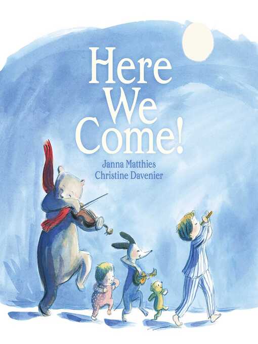 Title details for Here We Come! by Janna Matthies - Available